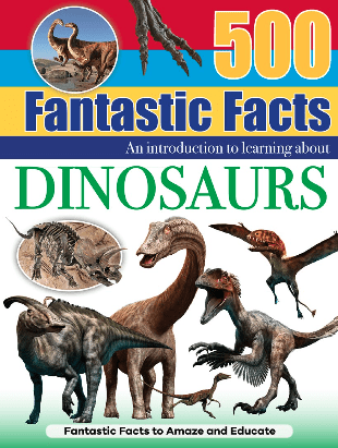500 Fantastic Facts – Dinosaurs